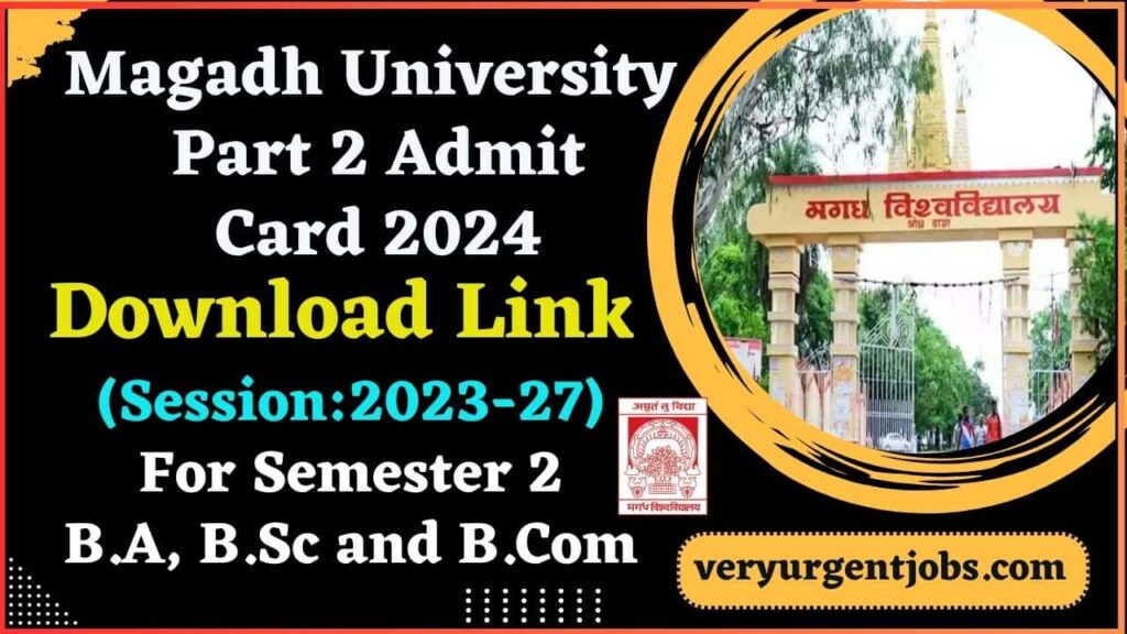 Magadh University Part 2 Admit Card 2024 Download Link (Session 2023-27) For Semester 2 B.A, B.Sc and B.Com