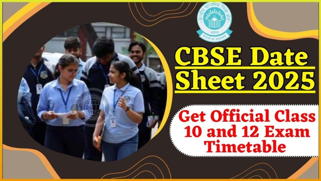 CBSE Date Sheet 2025 Download: Get Official Class 10 and 12 Exam Timetable at cbse.gov.in