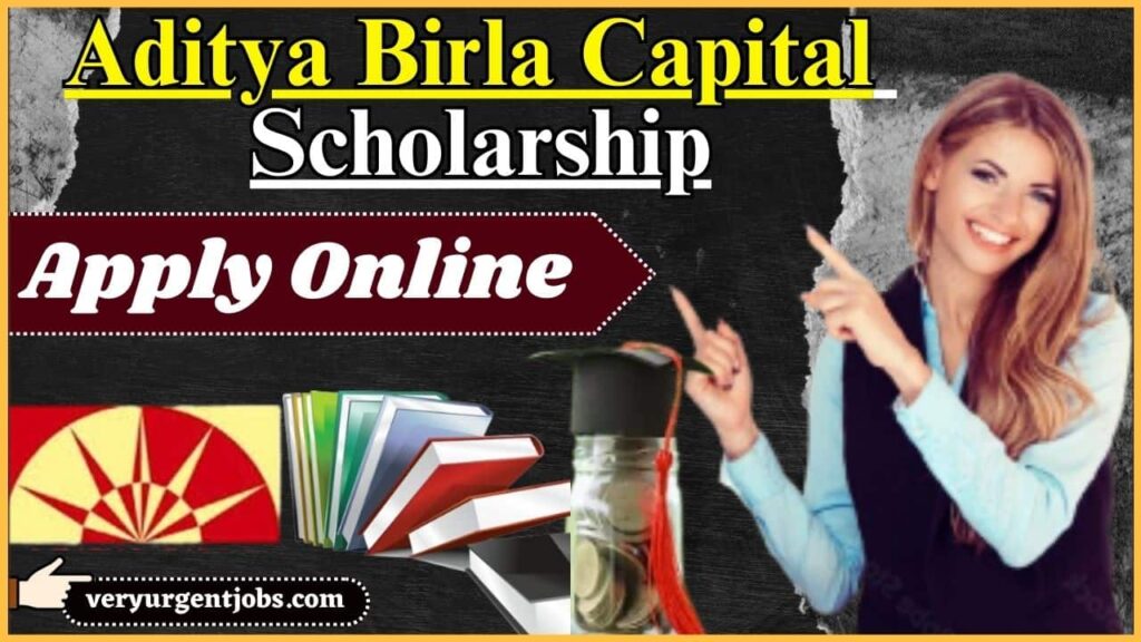 Aditya Birla Capital Scholarship 2024-25: Aditya Birla Scholarship Eligibility, Amount and How to Apply Online Full Details