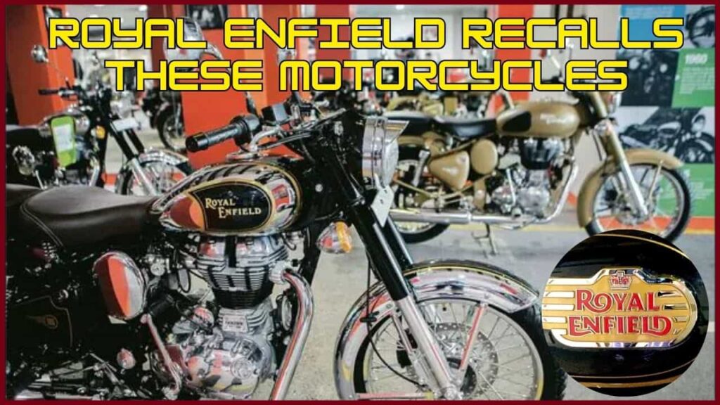 Royal Enfield Recalls These Motorcycles 2024: Is Yours on the List? Full Information