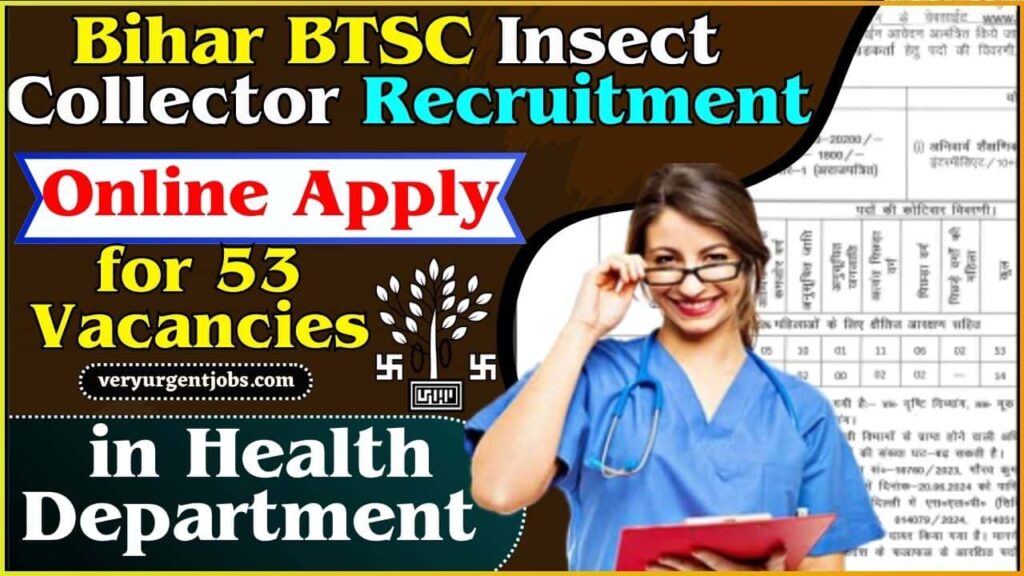 Bihar BTSC Insect Collector Recruitment 2025 Online Apply for 53 Vacancies in Health Department, Full Notification Here Bihar BTSC Insect Collector Recruitment 2025 Online Apply for 53 Vacancies in Health Department, Full Notification Here